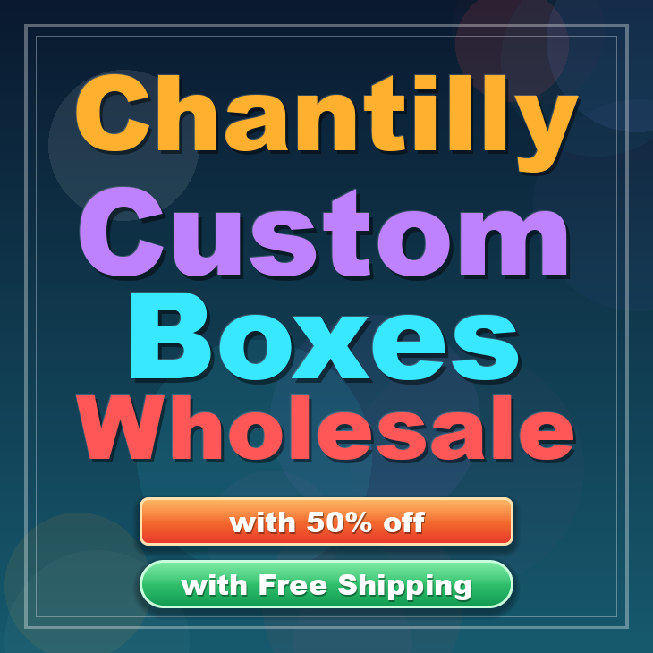 Chantilly custom boxes