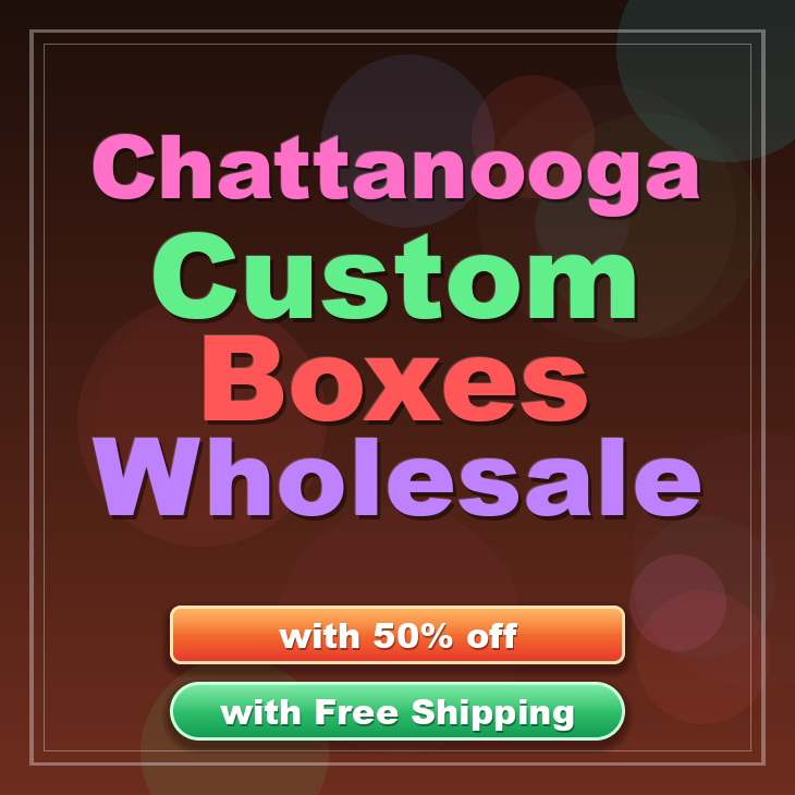 Chattanooga custom boxes