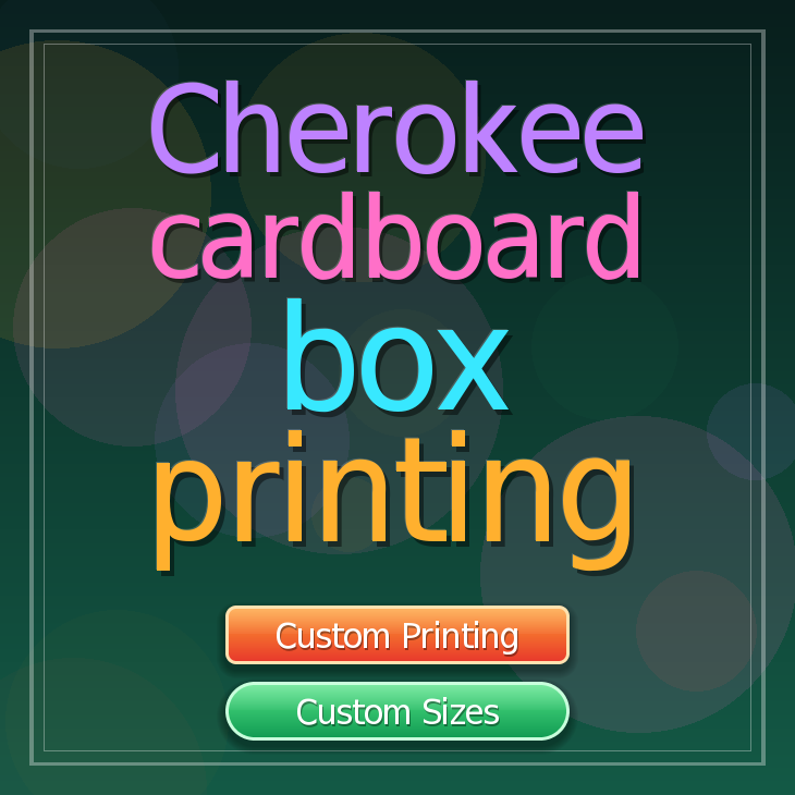 Cherokee cardboard box printing