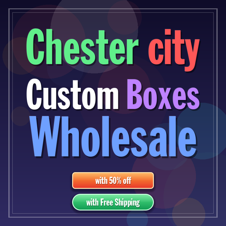 Chester city custom boxes