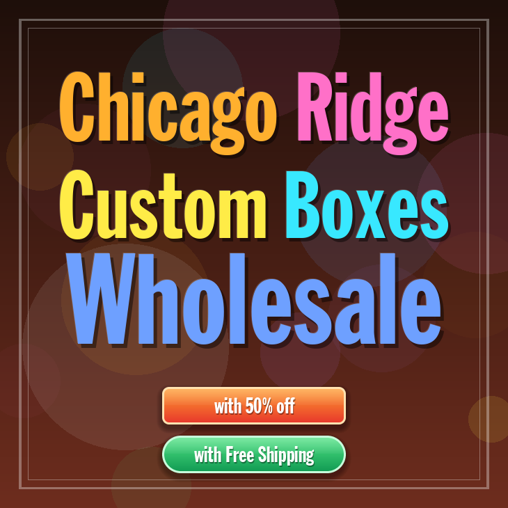 Chicago Ridge custom boxes