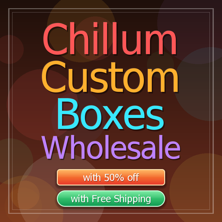 Chillum custom boxes