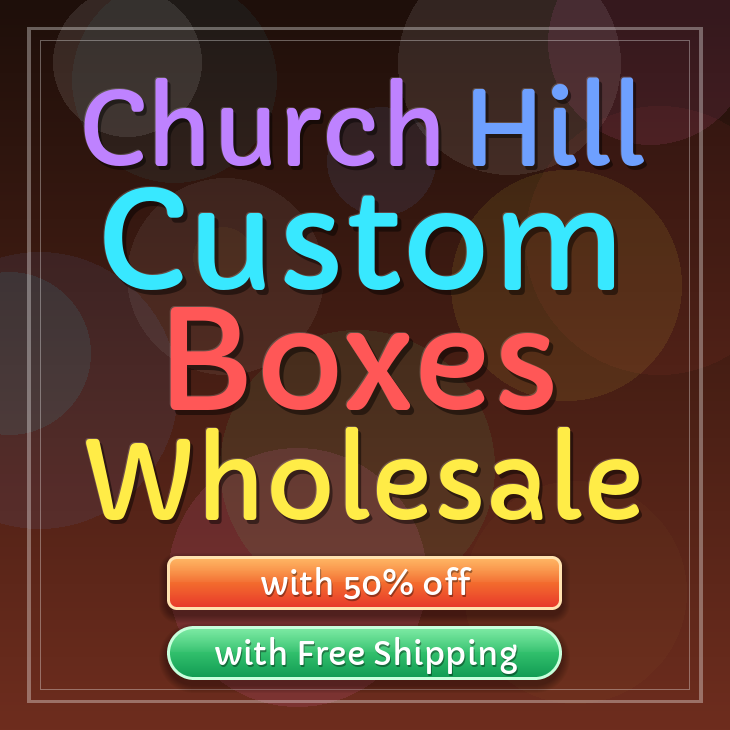 Church Hill custom boxes
