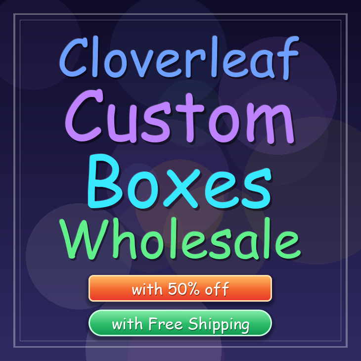 Cloverleaf custom boxes