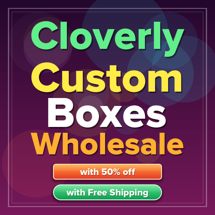 Cloverly custom boxes
