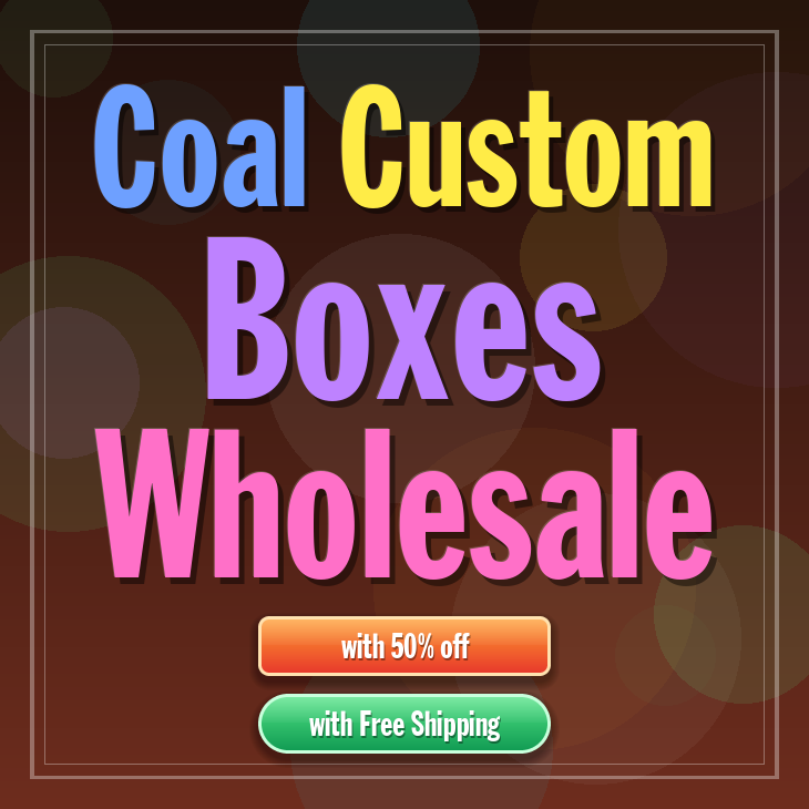 Coal custom boxes