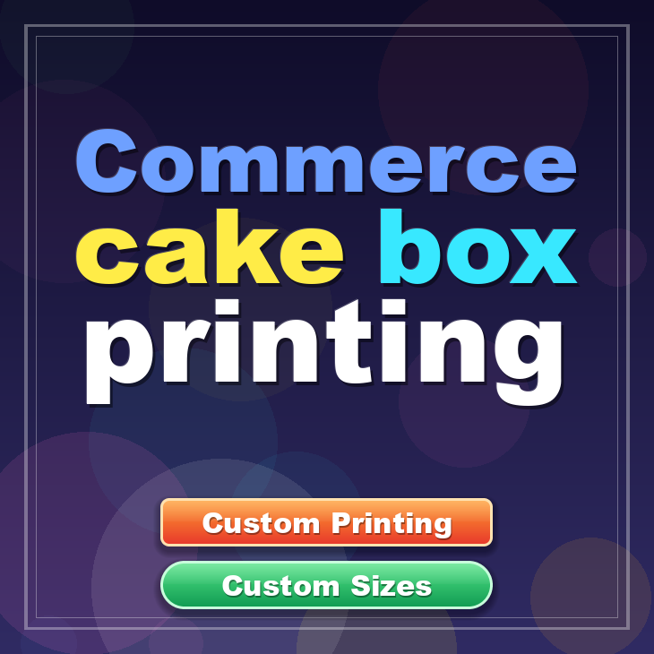 Commerce cake box printing