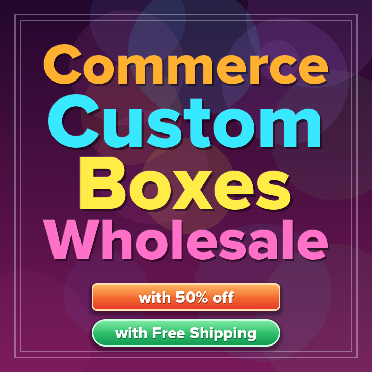Commerce custom boxes
