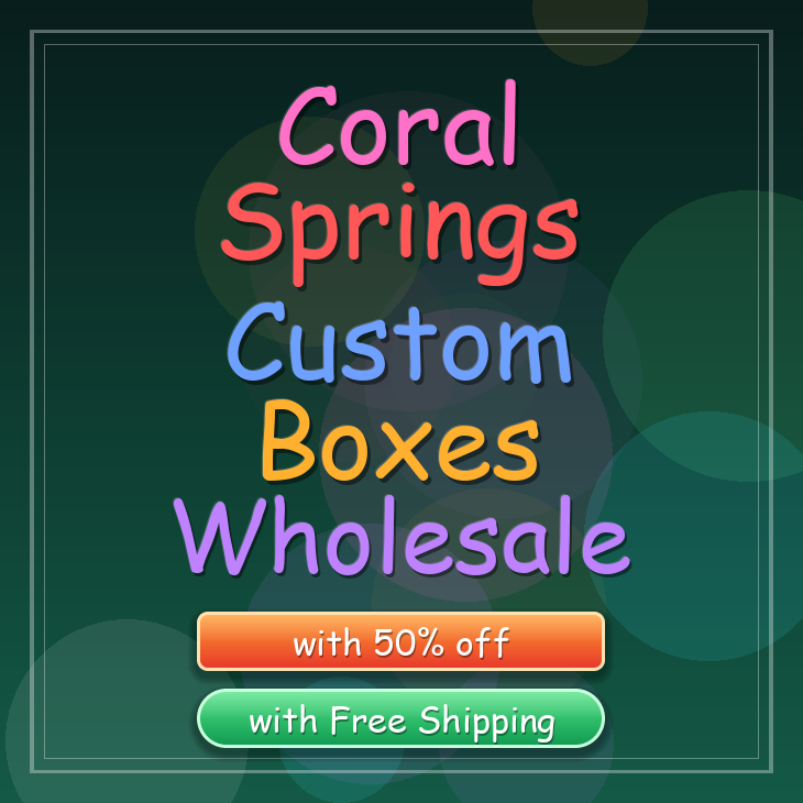 Coral Springs custom boxes