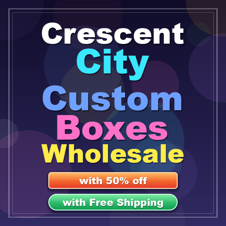 Crescent City custom boxes