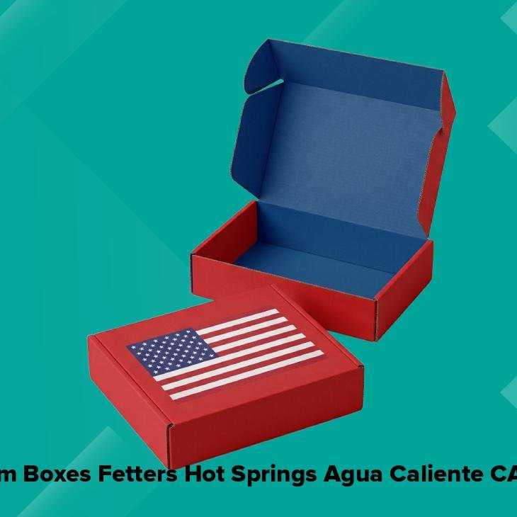 Custom boxes fetters hot springs agua caliente ca