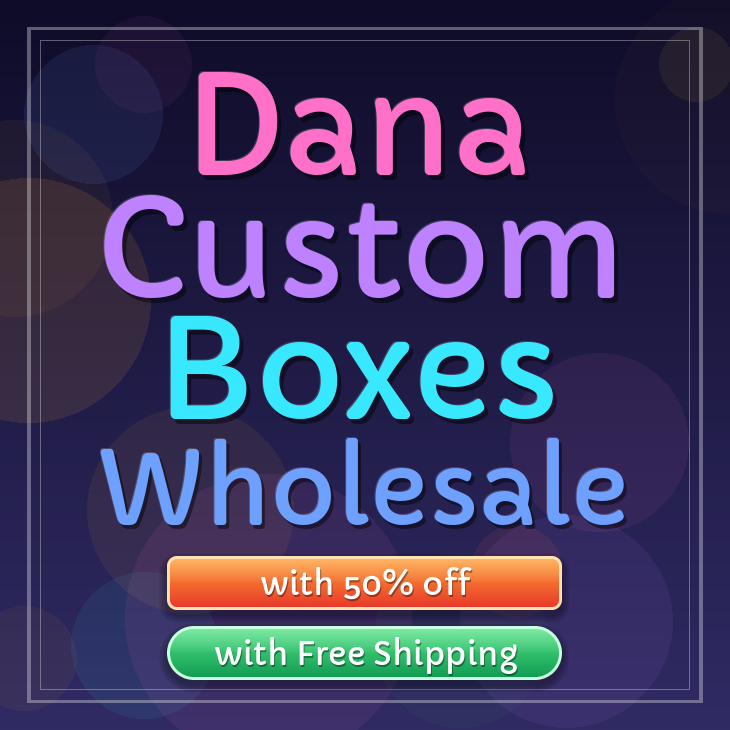 Dana custom boxes