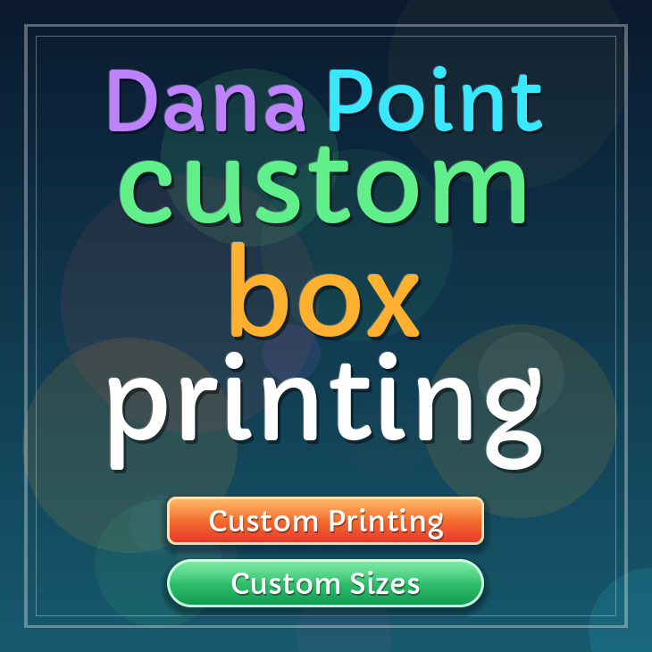 Dana Point custom box printing