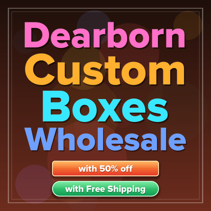 Dearborn custom boxes