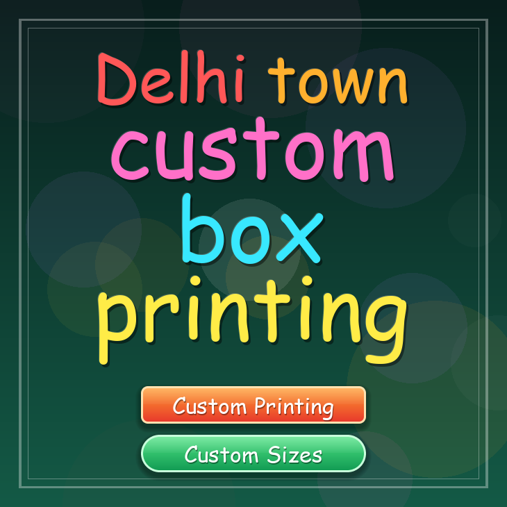 Delhi town custom box printing