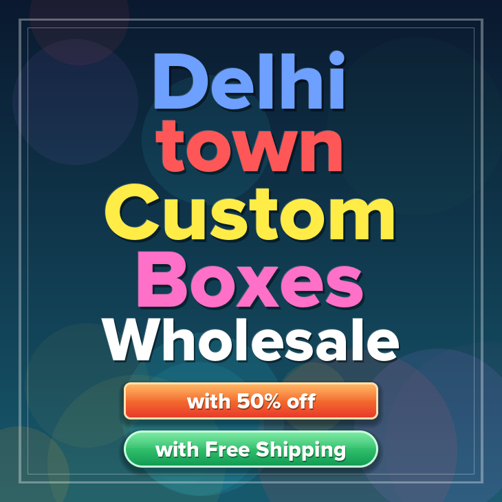 Delhi town custom boxes