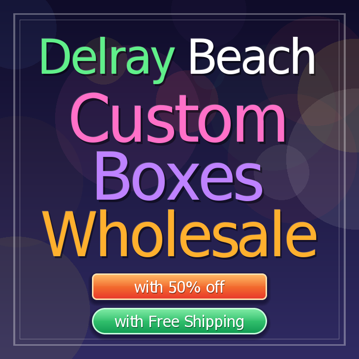 Delray Beach custom boxes