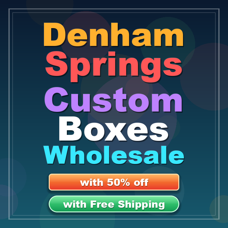 Denham Springs custom boxes