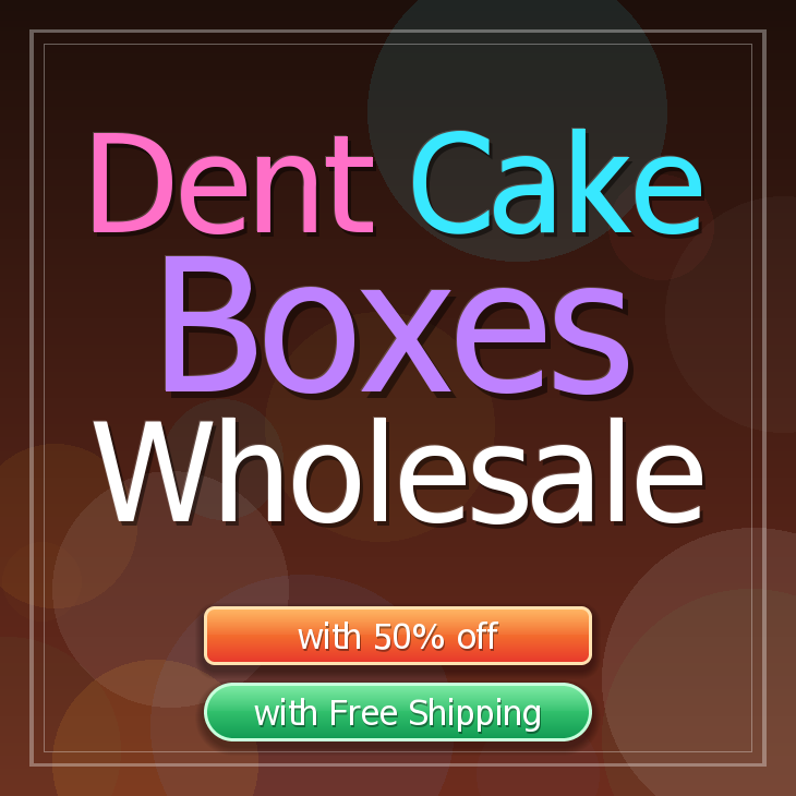 Dent cake boxes