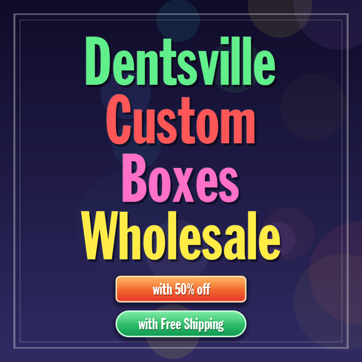 Dentsville custom boxes
