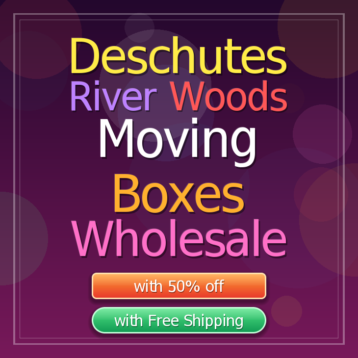 Deschutes River Woods moving boxes