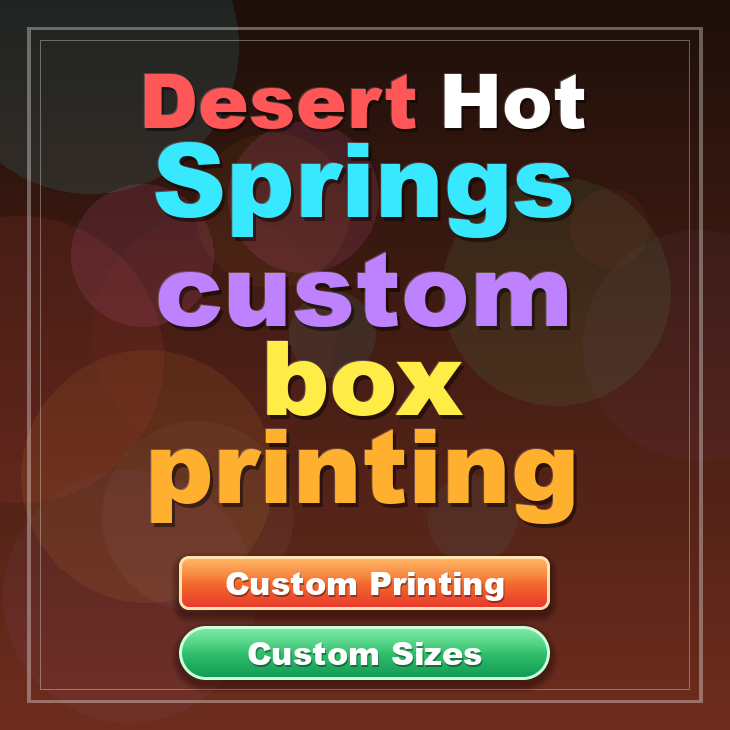 Desert Hot Springs custom box printing