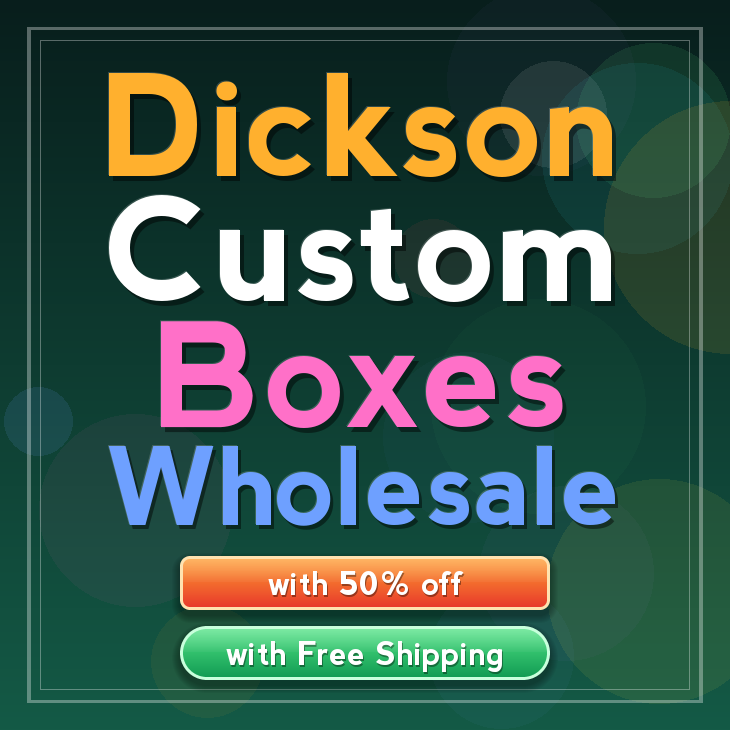 Dickson custom boxes