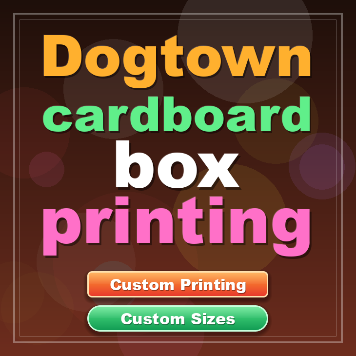 Dogtown cardboard box printing