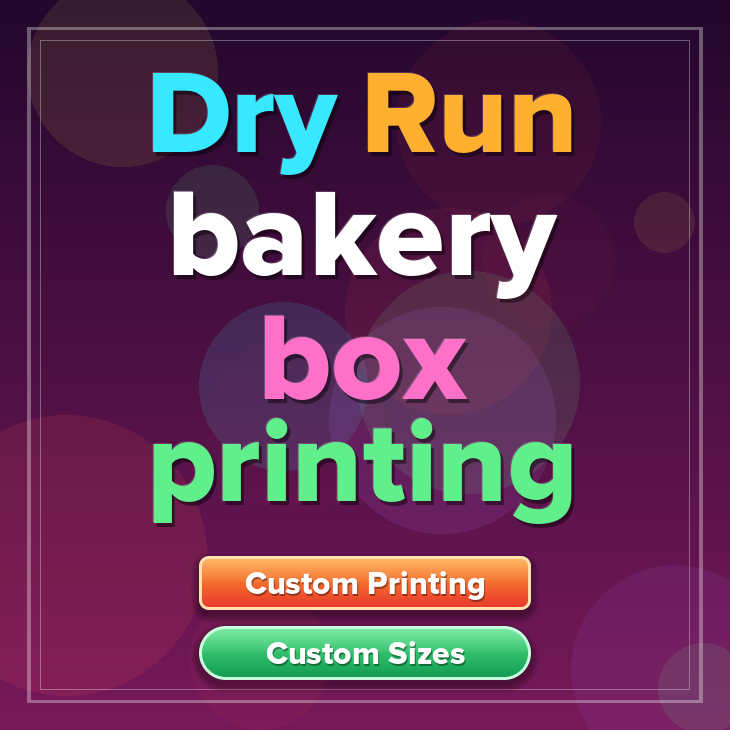 Dry Run bakery box printing