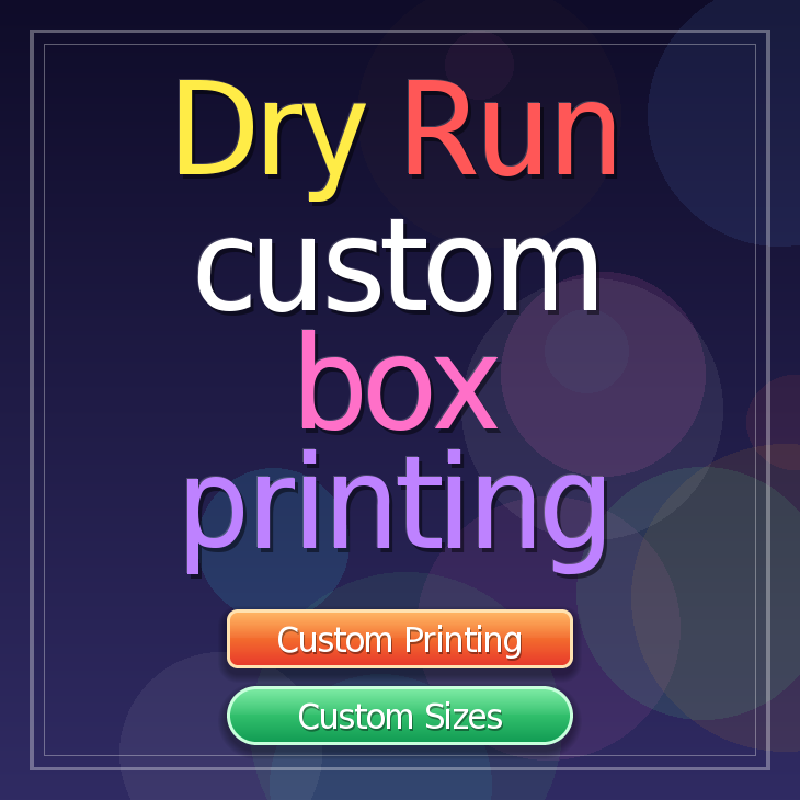 Dry Run custom box printing