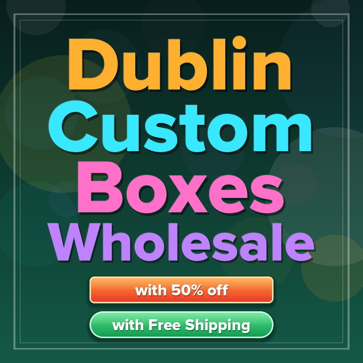 Dublin custom boxes