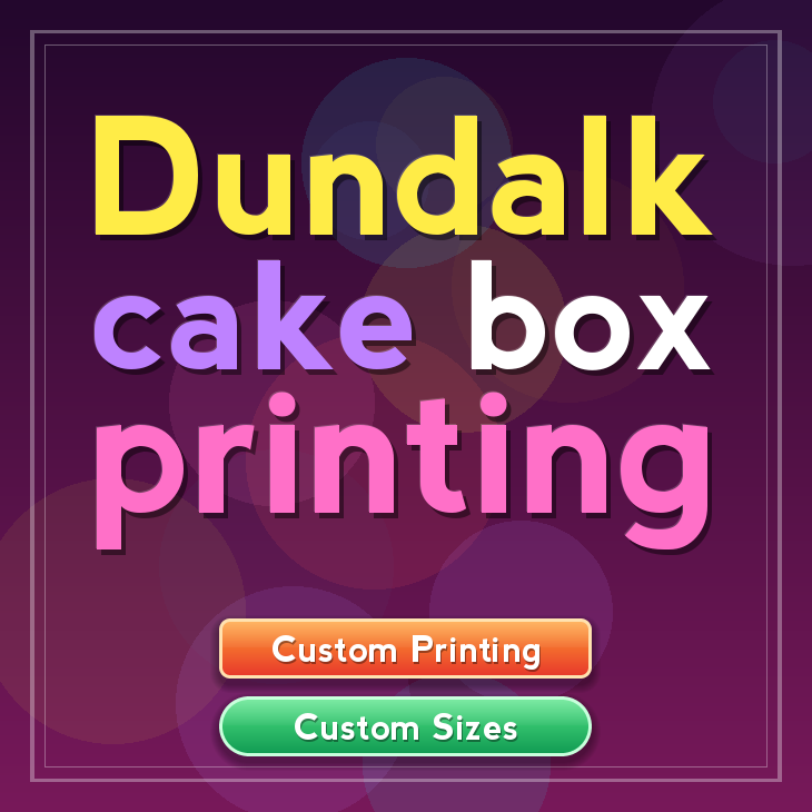 Dundalk cake box printing