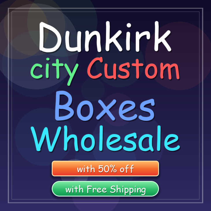 Dunkirk city custom boxes