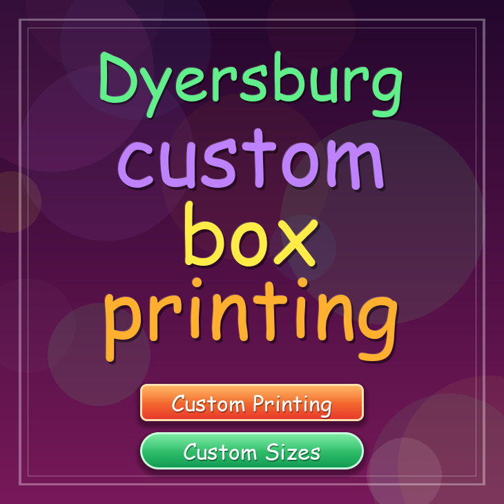 Dyersburg custom box printing
