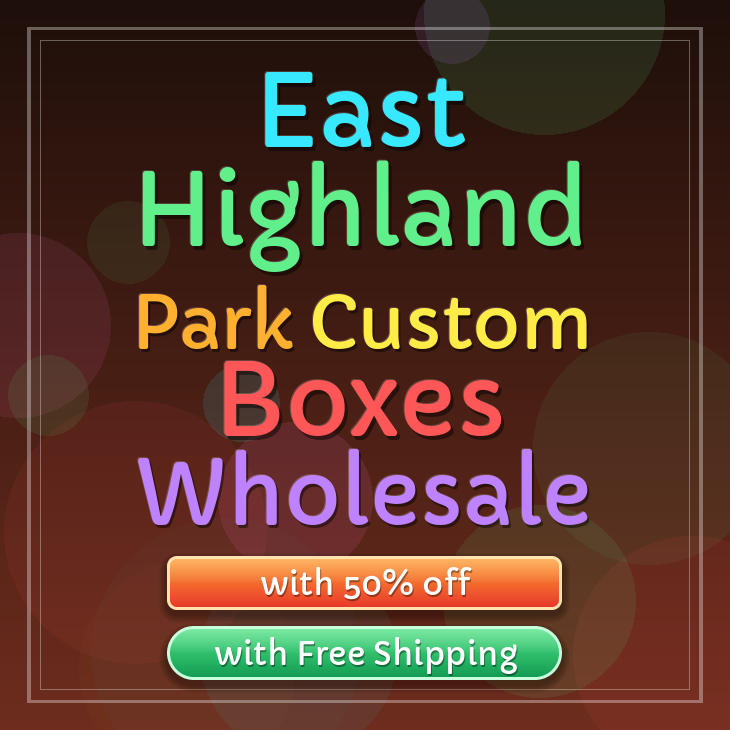 East Highland Park custom boxes