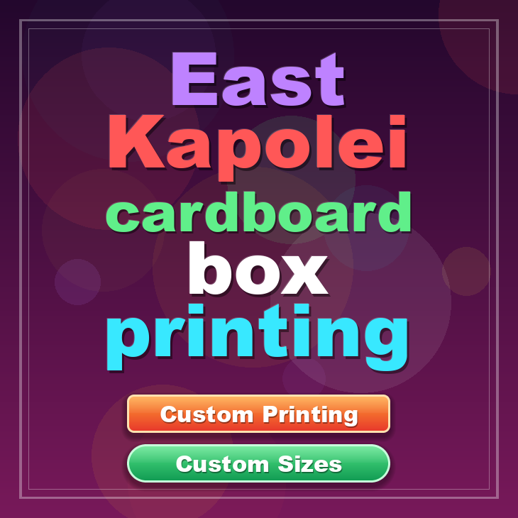 East Kapolei cardboard box printing