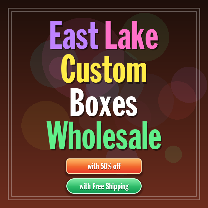 East Lake custom boxes