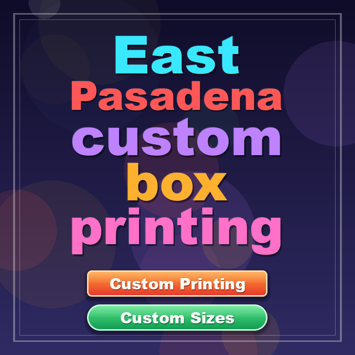 East Pasadena custom box printing