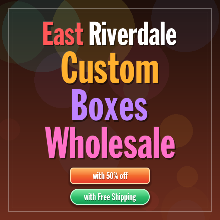 East Riverdale custom boxes