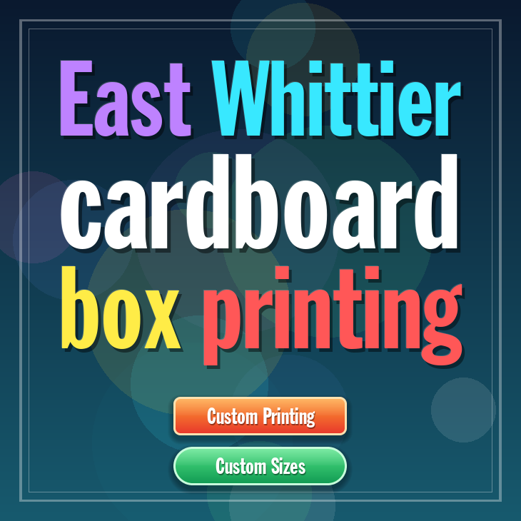 East Whittier cardboard box printing