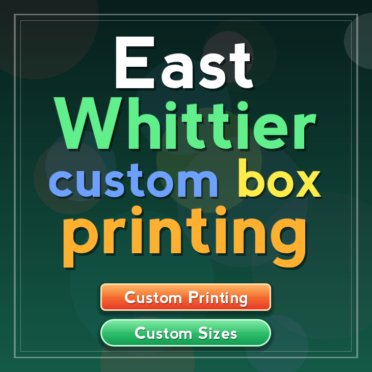 East Whittier custom box printing