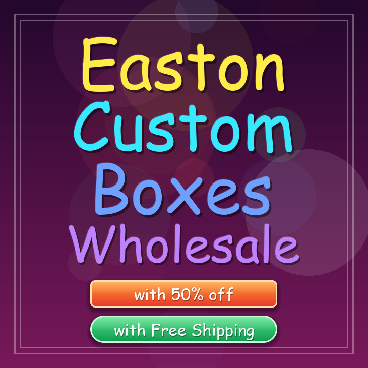 Easton custom boxes