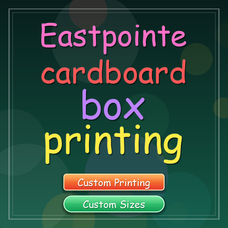 Eastpointe cardboard box printing