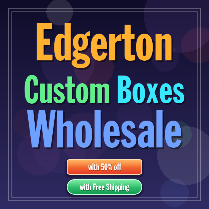 Edgerton custom boxes