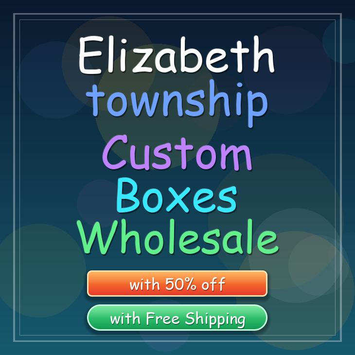 Elizabeth township custom boxes