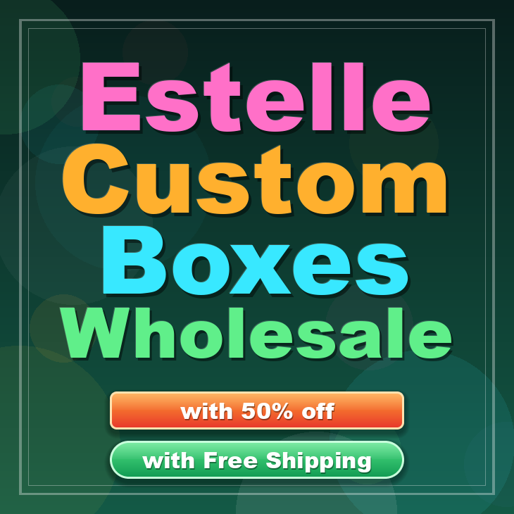 Estelle custom boxes