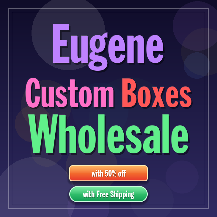 Eugene custom boxes
