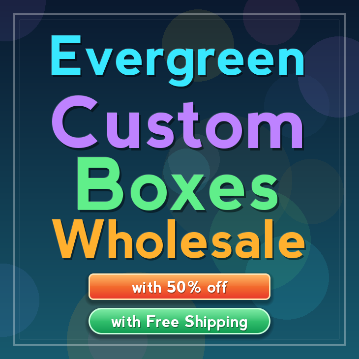 Evergreen custom boxes