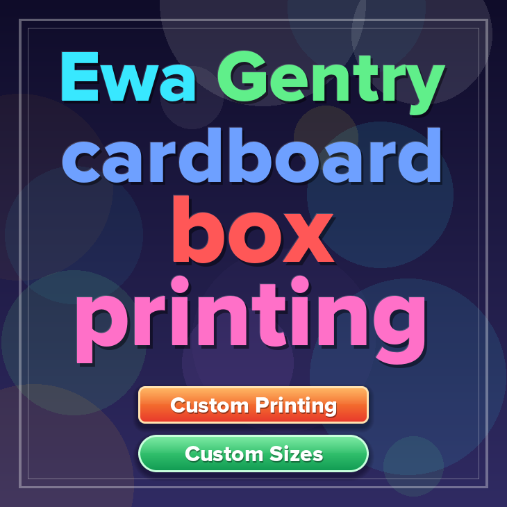 Ewa Gentry cardboard box printing