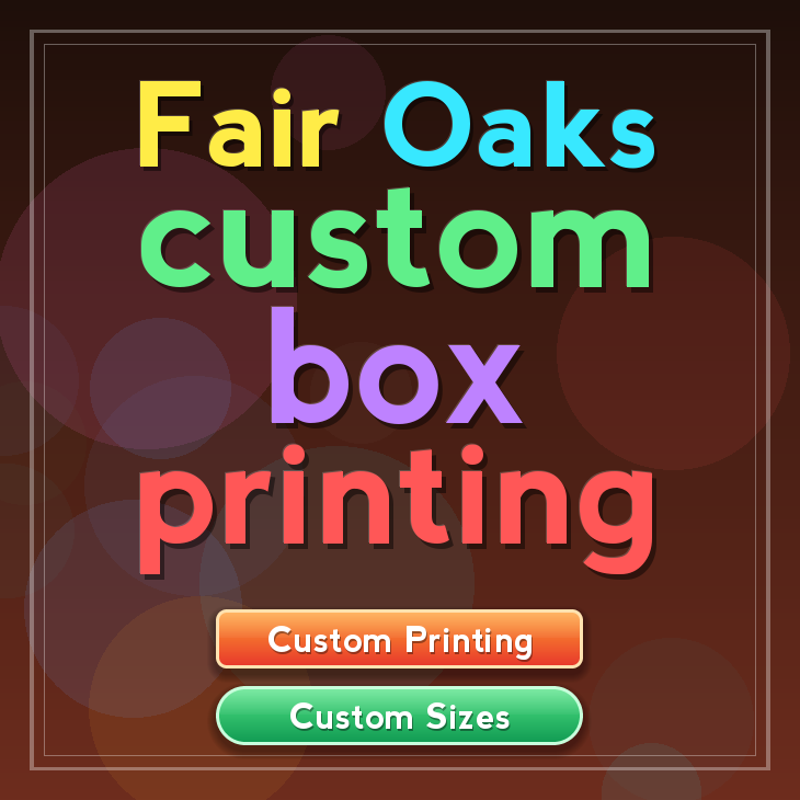 Fair Oaks custom box printing